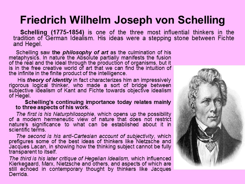 Friedrich Wilhelm Joseph von Schelling  Schelling saw the philosophy of art as the